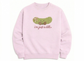I'm Just a Dill Crewneck
